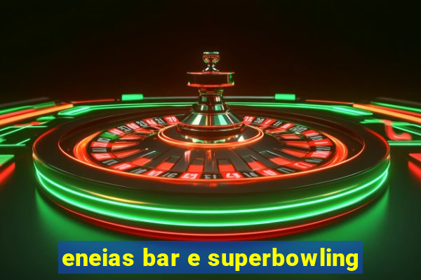 eneias bar e superbowling