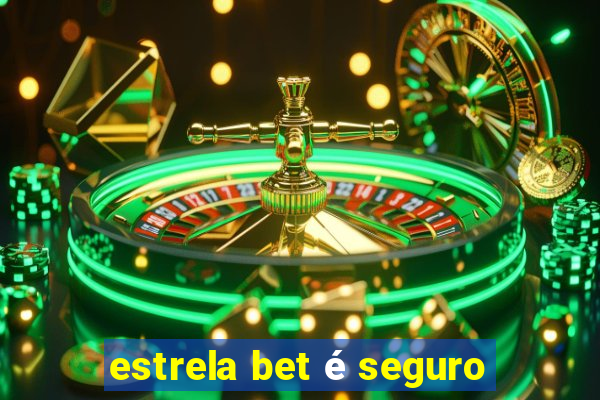 estrela bet é seguro