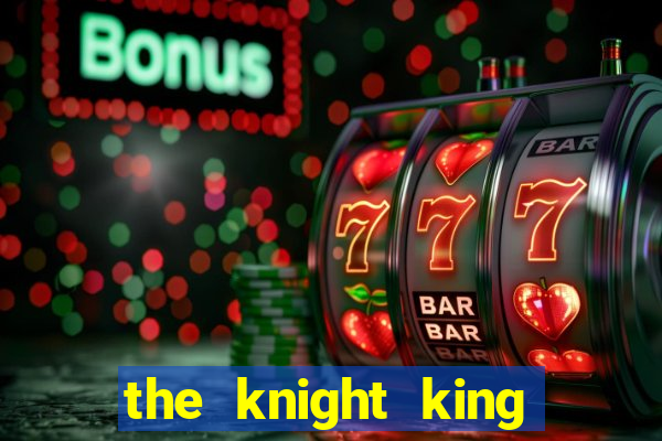 the knight king slot free play