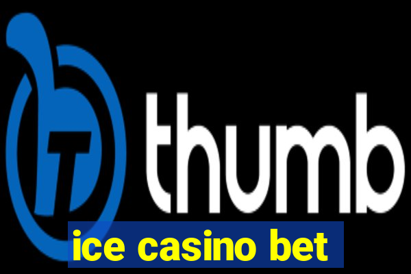 ice casino bet