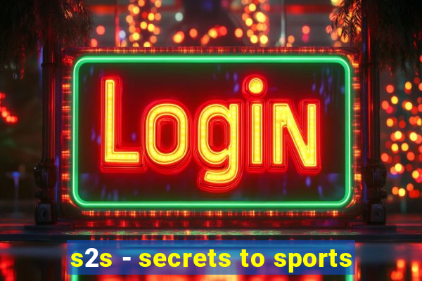 s2s - secrets to sports