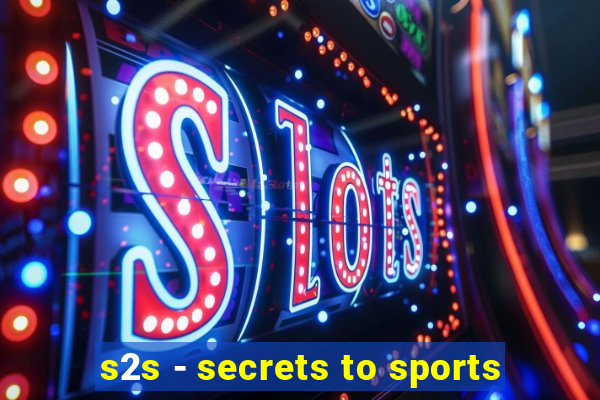 s2s - secrets to sports