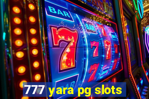 777 yara pg slots