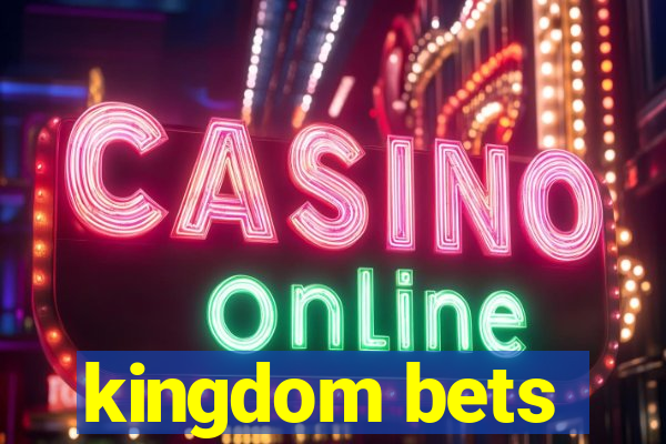 kingdom bets