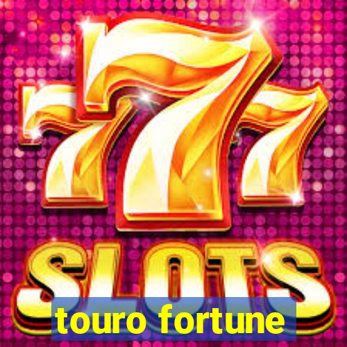 touro fortune