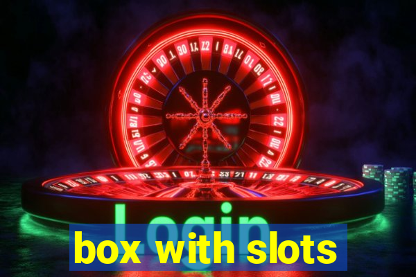 box with slots