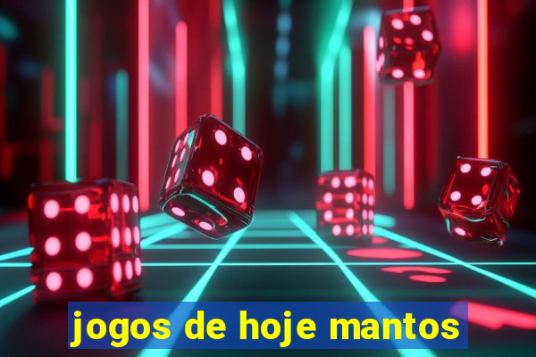 jogos de hoje mantos