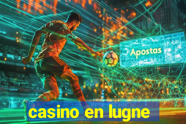 casino en lugne