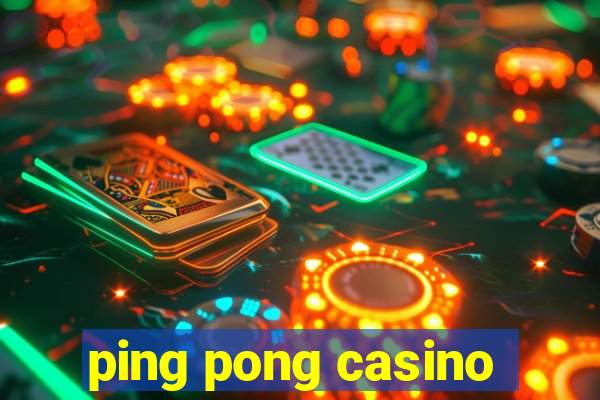 ping pong casino