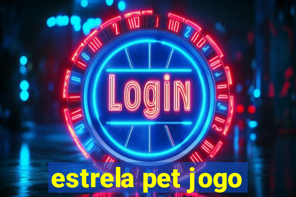 estrela pet jogo