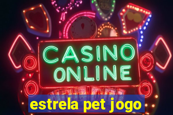 estrela pet jogo