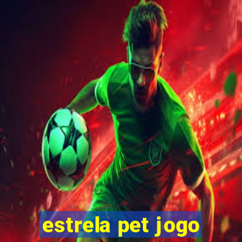 estrela pet jogo