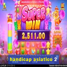 handicap asiatico 2