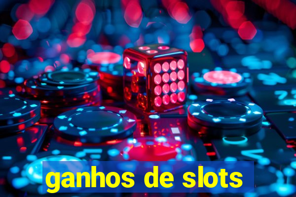 ganhos de slots