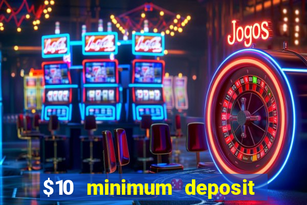 $10 minimum deposit australian casinos