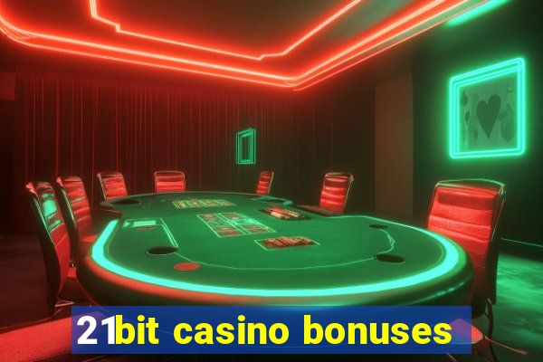 21bit casino bonuses