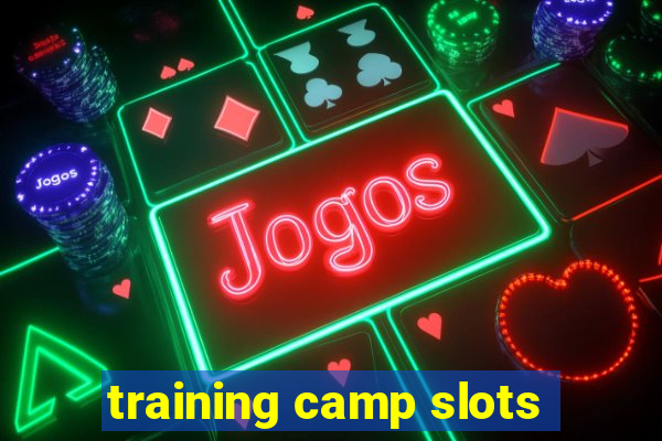 training camp slots