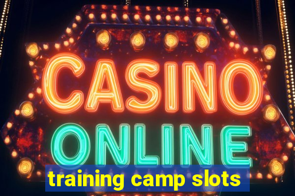 training camp slots