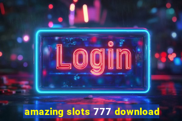 amazing slots 777 download