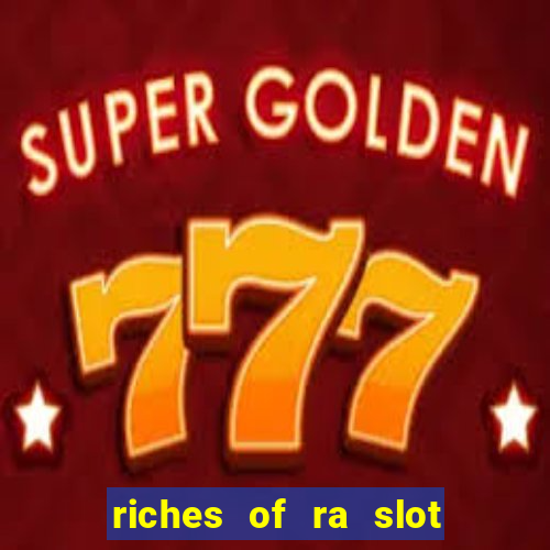 riches of ra slot slot free play