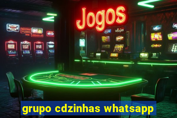 grupo cdzinhas whatsapp