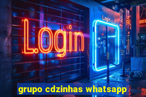 grupo cdzinhas whatsapp