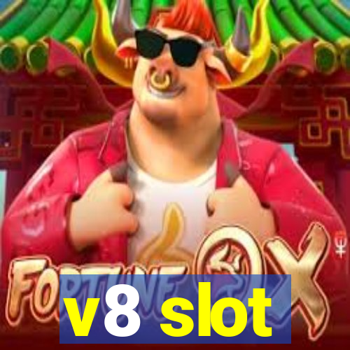 v8 slot