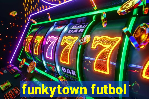 funkytown futbol