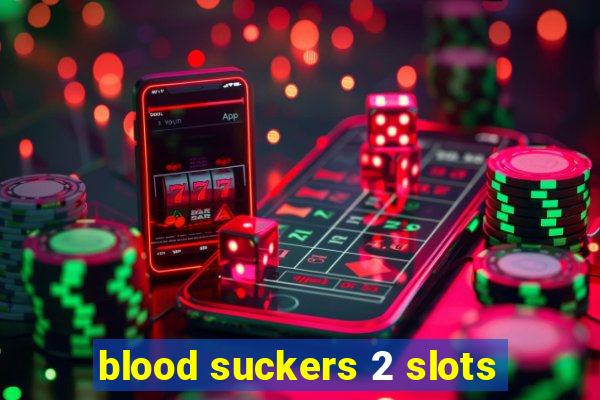 blood suckers 2 slots