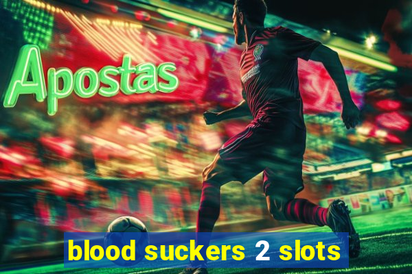 blood suckers 2 slots