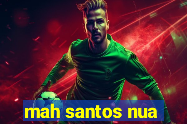 mah santos nua