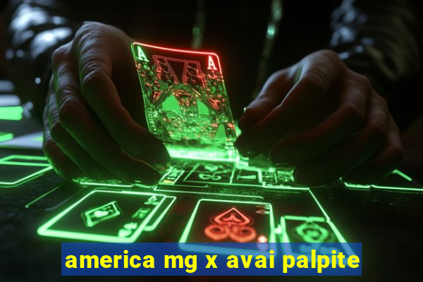 america mg x avai palpite