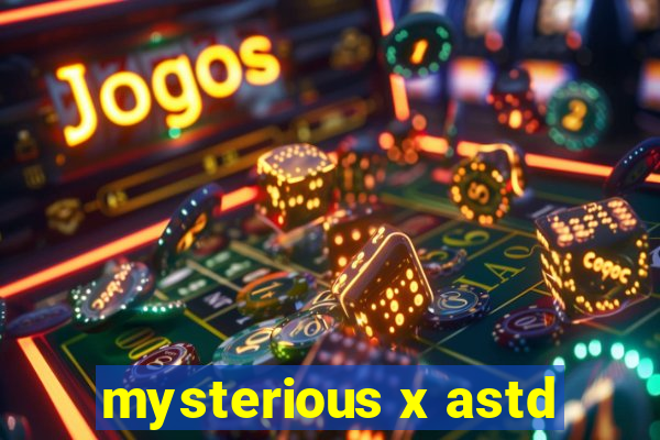 mysterious x astd