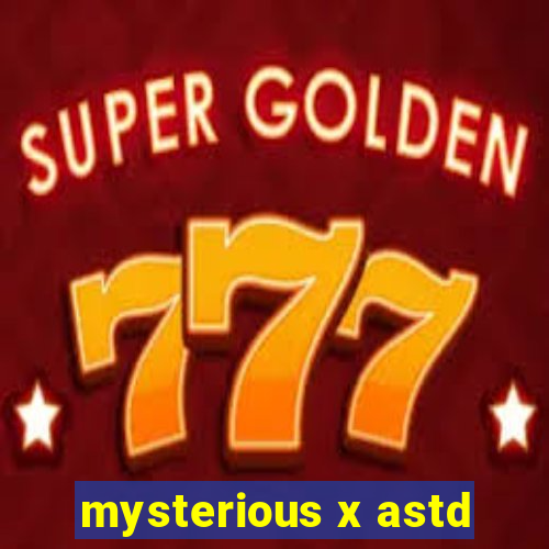 mysterious x astd