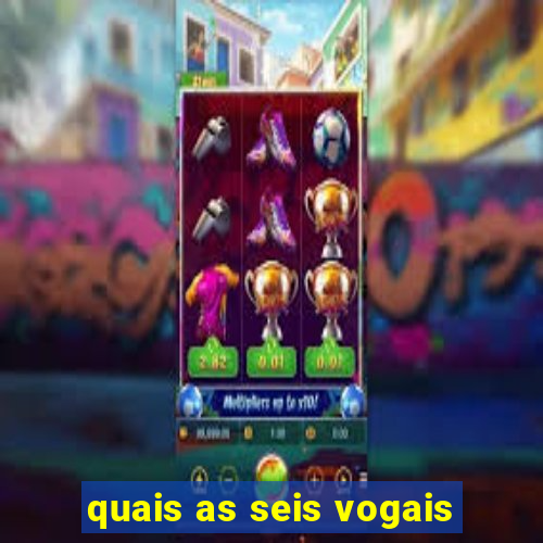 quais as seis vogais