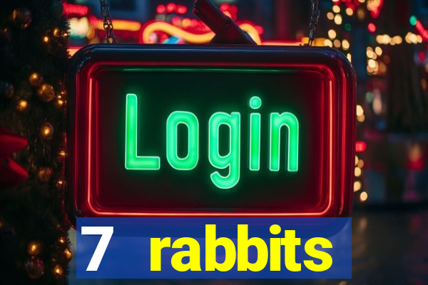 7 rabbits 