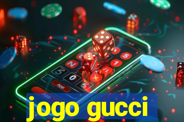 jogo gucci