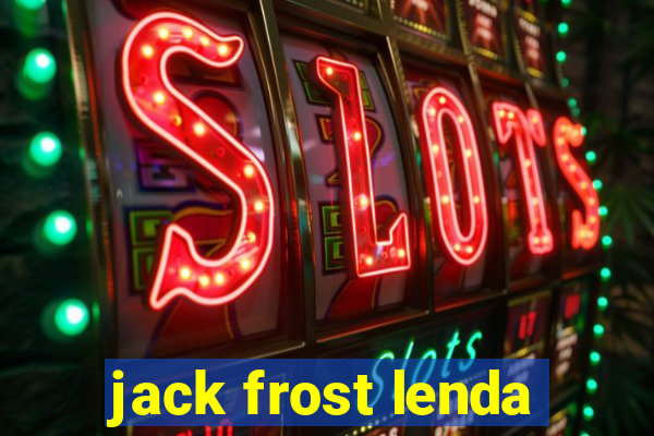 jack frost lenda