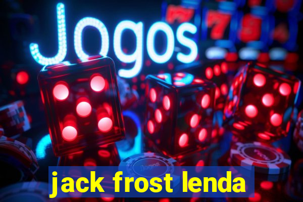 jack frost lenda