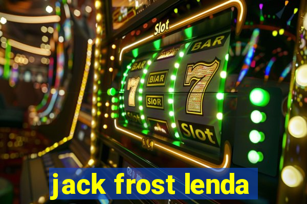 jack frost lenda