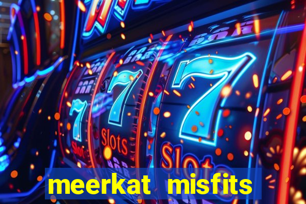 meerkat misfits slot game