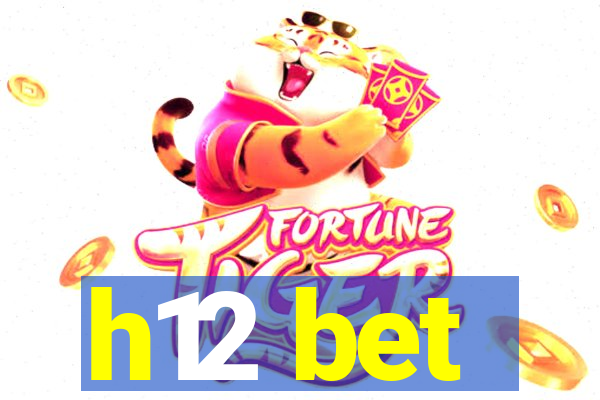 h12 bet