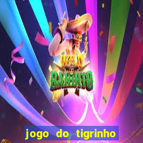 jogo do tigrinho minimo 5 reais