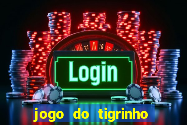 jogo do tigrinho minimo 5 reais