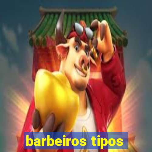 barbeiros tipos