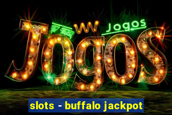 slots - buffalo jackpot