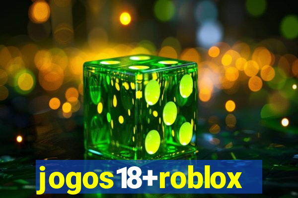 jogos18+roblox