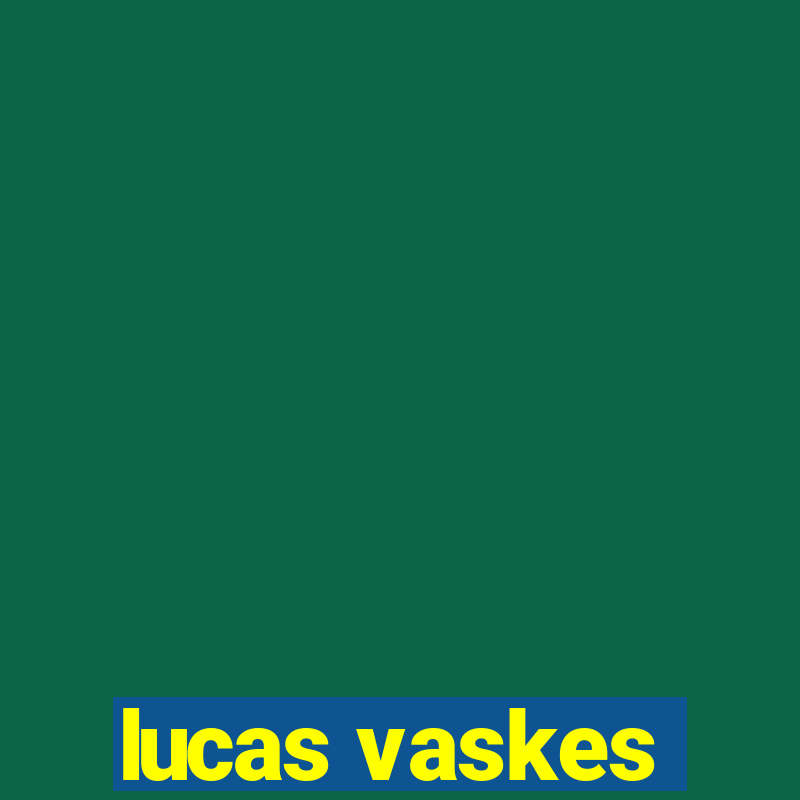 lucas vaskes