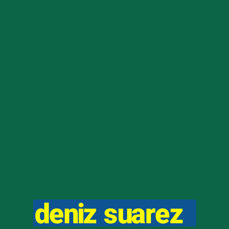 deniz suarez