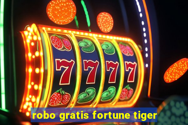 robo gratis fortune tiger